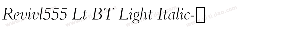 Revivl555 Lt BT Light Italic字体转换